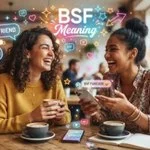 BSFS Meaning in Text: What Does BSFS Mean in Chat