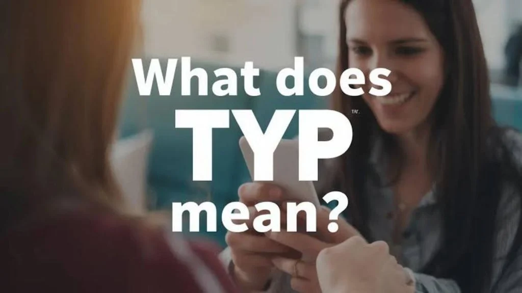Full Form, Stands For & Short Meaning of TYP