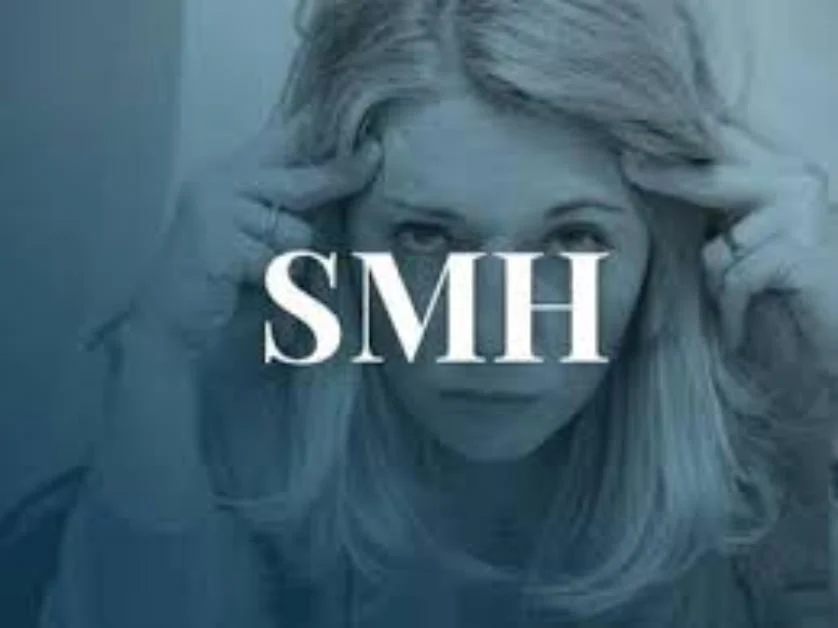 SMH Meaning in Text: What Does SMH Mean in Chat